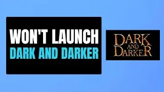How To Fix Dark and Darker Won't Launch/Open On PC | Fix Dark and Darker Not Launching on PC