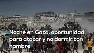 La noche en Gaza, blanco débil para atacar a los más débiles y oportunidad para no dormir con hambre