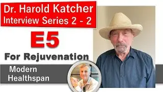 E5 For Rejuvenation| Dr Harold Katcher Interview Series 2 - Ep2