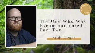 The One Who Was Excommunicated Part Two - Craig Hoyle - Beyond The Surface