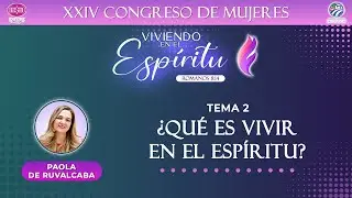 Paola de Ruvalcaba - ¿Qué es vivir en el Espíritu?