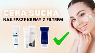 💧CERA SUCHA - najlepsze kremy z filtrem ✨ | polecenia kosmetologa
