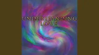 Understanding Love
