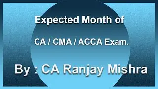 CA / CMA / ACCA Exam. - Expected in Sept. 2021 ?
