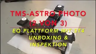 TMS-ASTRO EQ PHOTO (Teil 2 von 3) - Unboxing und Deep Inspection