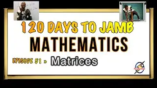 Matrices & Determinants &raquo; 120 Days To Jamb Mathematics - Ep 51
