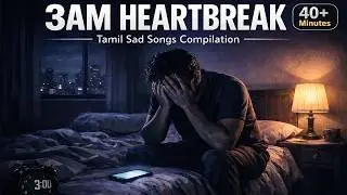 Tamil Sad Songs for 3AM | Heartbreak & Overthinking Mix