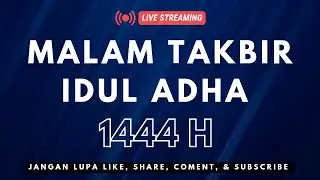 LIVE! Malam Takbir Idul Adha 1444 Hijriyah (Masjid Al Jannah)