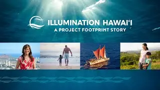 Illumination Hawaii: A Project Footprint Story - One Hour Documentary on Energy & Climate (58:30)