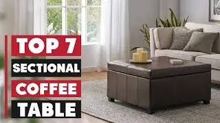 7 Best Sectional Coffee Tables for Your Living Room