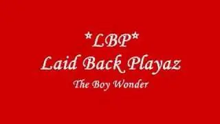 LBP *Laid Back Playaz* The Boy Wonder Freestyle (*Plz Rate And/Or Comment*)