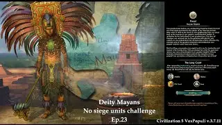 Civ 5 Vox Populi: Deity Mayans - No siege units challenge: Ep.23