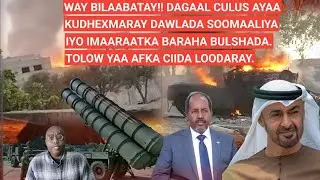 GALAB: WAY BILAABATAY! DAGAAL CULUS AYAA KUDHEXMARAY DAWLADA SOOMAALIYA IYO IMARATKA BARAHA BULSHADA