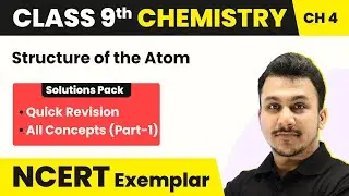 Structure of the Atom - Quick Revision/All Concepts | Class 9 Chemistry Chapter 4 NCERT Exemplar