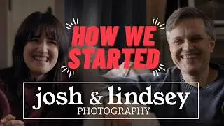 How We Started Josh and Lindsey Photography