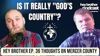 Episode 36: What Me and Mitch Really Thought About Growing Up in God's Country