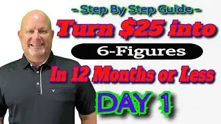 Turn $25 Into 6 Figures In 12 Months or Less - Day 1 #onlinebusinessonabudget