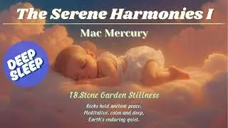 Mac Mercury - Stone Garden Stillness [Deep Sleep Music]