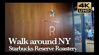 STARBUCKS RESERVE ROASTERY  Walk around NY 4K