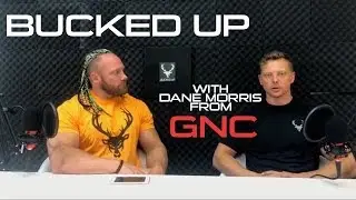 Live Cast With Bucked Up and GNC franchisee Owner Dane Morris