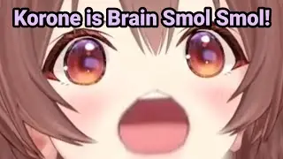 Korone is Brain Smol Smol...