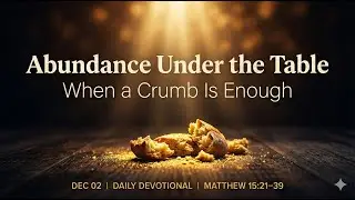 Abundance Under the Table｜Matthew 15:21&ndash;39