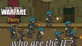 Dead Ahead Zombie Warfare. Theory, Who are the I.F?