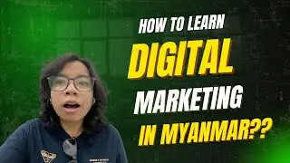 Digital Marketing in Myanmar | How to learn Digital Marketing in Myanmar