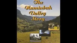 The Numinbah Valley Story Part 2 of 2