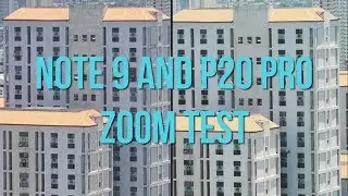 Samsung Galaxy Note 9 and Huawei P20 Pro Zoom Test - GADGET EP15