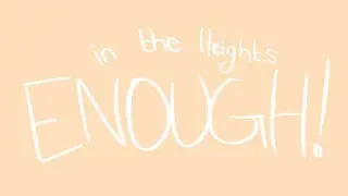 Enough animatic | In the Heights