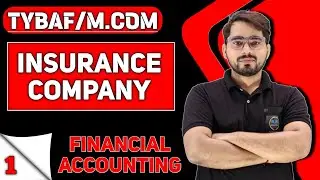 Final Accounts of Insurance Company | Financial Accounting | TYBAF/ M.Com / TYBBI