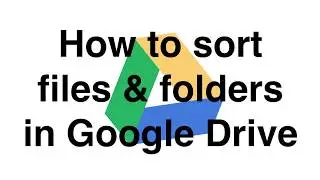 Google Drive - How to sort folders and files