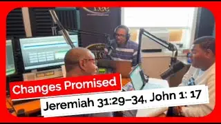 Changes Promised Jeremiah 31:29&ndash;34, John 1: 17 October 26, 2025 Ronald Jasmin Sunday School Lesson