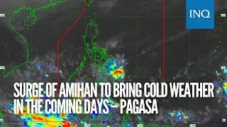 Surge of amihan to bring cold weather in the coming days &ndash; Pagasa