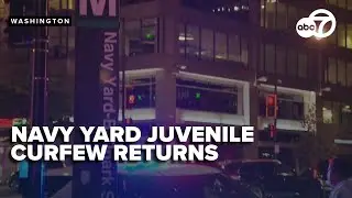 Juvenile curfew returns to DC's Navy Yard area after teen involved in shooting