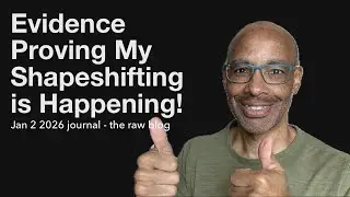 Manifesting REAL Evidence of Becoming a Shapeshifter Raw Blog Jan 2 2026
