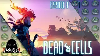 Rogueish - Dead Cells - Episode 3