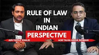 Upholding Justice: The Rule of Law | Adv Faiyaz Khalid in Conversation with AOR Talha Abdul Rehman