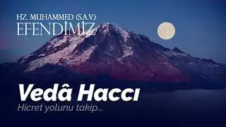 Efendimiz(sas)'in Veda Haccı I Efendimiz (sas) I Radyo Tiyatrosu I 172. B&ouml;l&uuml;m