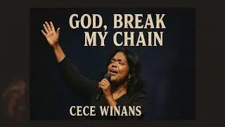 CeCe Winans _God, Break My Chains &ndash; Emotional Gospel Worship Song 2026
