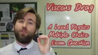 Viscous Drag - A Level Physics Exam Practice Question - Multiple Choice