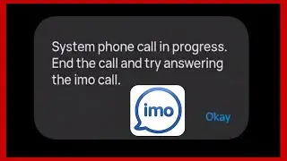 System phone call in progress end the call and try starting an imo call problem