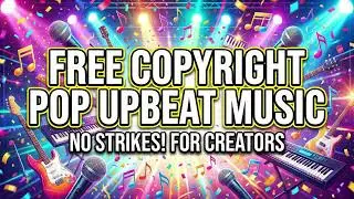 No Copyright Pop Music | Free Royalty Fun Energetic Upbeat Songs for Content Creators
