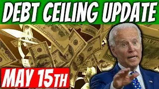 CRITICAL Debt Ceiling Update - May 15th