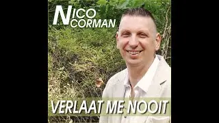 NICO CORMAN - VERLAAT ME NOOIT (Officiële Videoclip)
