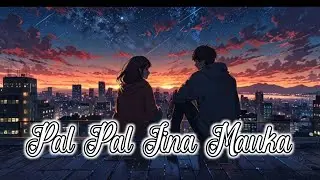 🎧 pal pal jina mauka Slowed + Reverb song #song #music  