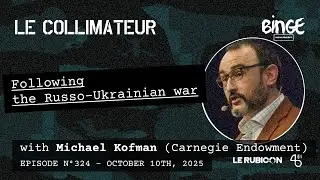 Following the Russo-Ukrainian War : A Conversation with Michael Kofman