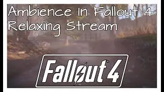 Fallout 4 Ambience: Relaxing Stream