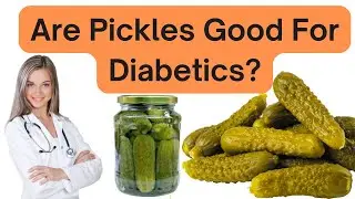 Are Pickles Good For Diabetics?-How it affects blood sugar level